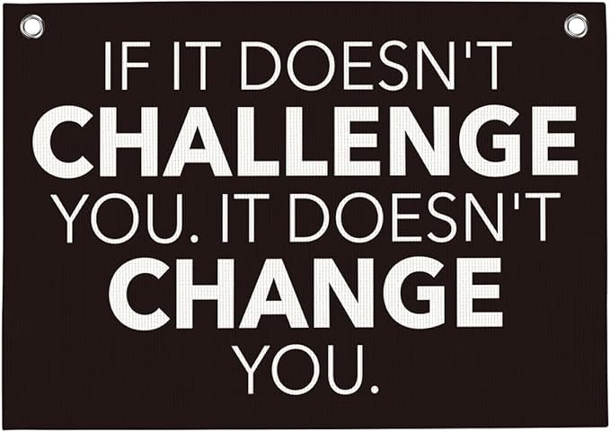 If It Doesn't Challenge You It Doesn't Change You Gym Motivational Wall Art Banner Dorm Posters Gifts for Guys Men Women Gym Flag Decor for Home Gym Bedroom Workout Room 30x20 Inchs