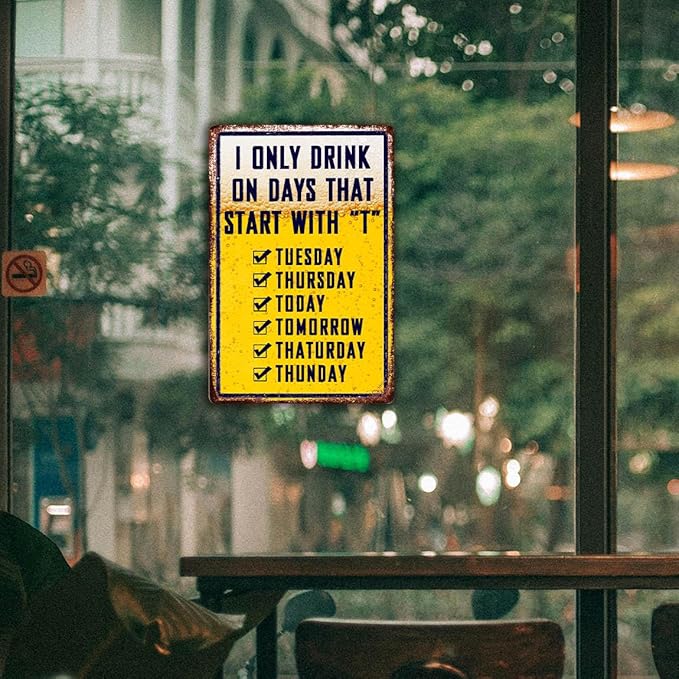 Bar Signs For Home Bar Metal Tin Sign Funny Man Cave Decor Beer Signs Garage Bar Accessories For Men Mancave Wall Decorations Outdoor I Only Drink On Days That Start With T Sign 8x12 Inches